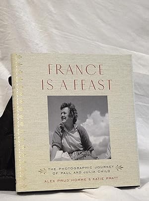 FRANCE IS A FEAST. The Photographic Journey of Paul And Julia Child
