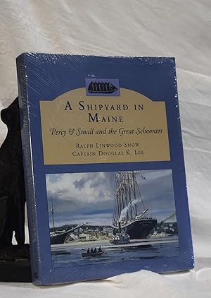 Immagine del venditore per A SHIPYARD IN MAINE: Percy Small and the Great Schooners venduto da A&F.McIlreavy.Buderim Rare Books