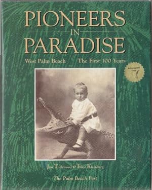 Image du vendeur pour Pioneers in Paradise: West Palm Beach the First 100 Years mis en vente par WeBuyBooks