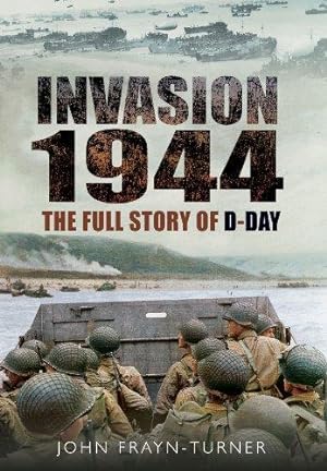 Imagen del vendedor de Invasion 1944: The Full Story of D-Day a la venta por WeBuyBooks