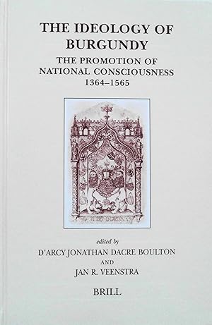 Imagen del vendedor de The Ideology of Burgundy: The Promotion of National Consciousness, 1364-1565 (Brill's Studies in Intellectual History, 145) a la venta por School Haus Books