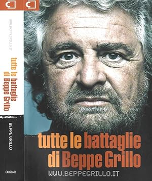 Bild des Verkufers fr Tutte le battaglie di Beppe Grillo zum Verkauf von Biblioteca di Babele