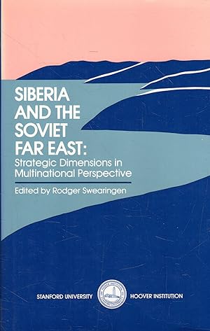 Siberia and the Soviet far east : strategic dimensions in multinational perspective