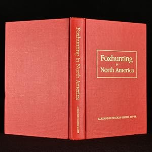 Seller image for Foxhunting In North America A Comprehensive Guide to Organized Foxhunting in the United States and Canada for sale by Rooke Books PBFA