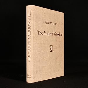 Seller image for The Modern Woodcut A Study of the Evolution of the Craft by Herbert Furst ('Tis') with a Chapter on the Practice of Xylography by W. Thomas Smith with over Two Hundred Illustrations in Black & White and Sixteen Plates in Colour for sale by Rooke Books PBFA