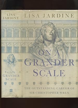 Seller image for On a Grander Scale, the Outstanding Career of Sir Christopher Wren for sale by Roger Lucas Booksellers