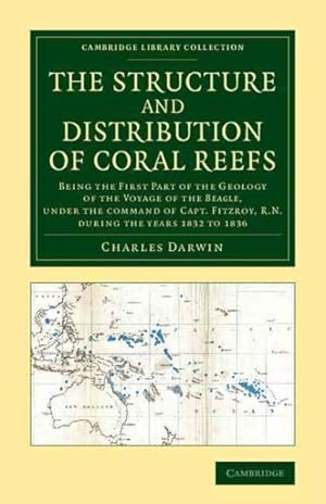 Image du vendeur pour Structure and Distribution of Coral Reefs : Being the First Part of the Geology of the Voyage of the Beagle, Under the Command of Capt. Fitzroy, R.N. During the Years 1832 to 1836 mis en vente par GreatBookPrices