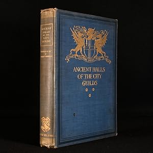 Seller image for The Ancient Halls of the City Guilds Drawn in Lithography by Thos. R. Way With Some Account of the History of the Companies by Philip Norman, F.S.A. for sale by Rooke Books PBFA