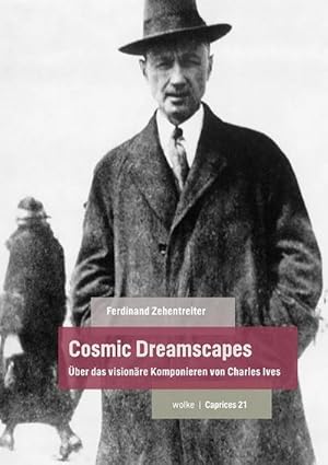 Bild des Verkufers fr Cosmic Dreamscapes : ber das visionre Komponieren von Charles Ives zum Verkauf von Smartbuy