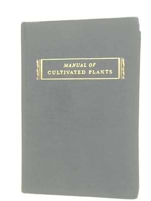Image du vendeur pour Manual Of Cultivated Plants Most Commonly Grown In The Continental United States And Canada. mis en vente par World of Rare Books