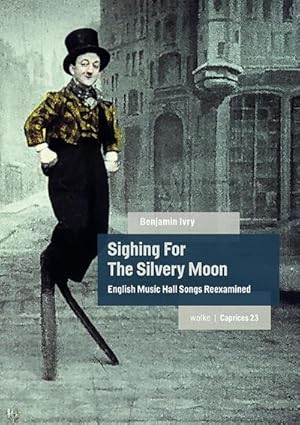 Bild des Verkufers fr Sighing For The Silvery Moon : English Music Hall Songs Reexamined zum Verkauf von Smartbuy