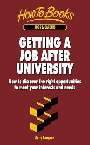 Seller image for Getting a Job After University: How to discover the right opportunities to meet your interests and needs for sale by WeBuyBooks