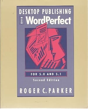 Bild des Verkufers fr Desktop Publishing with WordPerfect: 5.0 and 5.1 zum Verkauf von WeBuyBooks