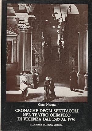 Seller image for Cronache degli spettacoli nel Teatro Olimpico di Vicenza dal 1585 al 1970 for sale by Messinissa libri