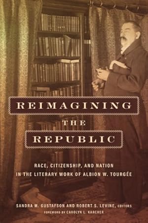 Seller image for Reimagining the Republic : Race, Citizenship, and Nation in the Literary Work of Albion W. Tourge for sale by GreatBookPrices