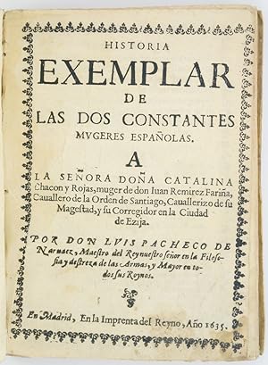 Historia exemplar de las dos constantes mugeres Españolas A la Señora Doña Catalina Chacon y Roja...