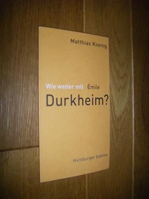 Bild des Verkufers fr Wie weiter mit Emile Durkheim? zum Verkauf von Versandantiquariat Rainer Kocherscheidt