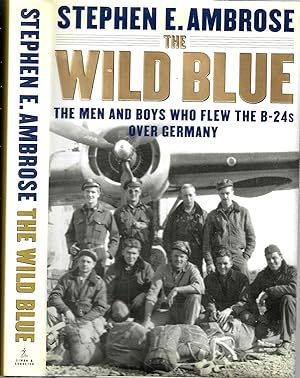 Immagine del venditore per The Wild Blue: The Men and Boys Who Flew The B-24s Over Germany venduto da Blacks Bookshop: Member of CABS 2017, IOBA, SIBA, ABA