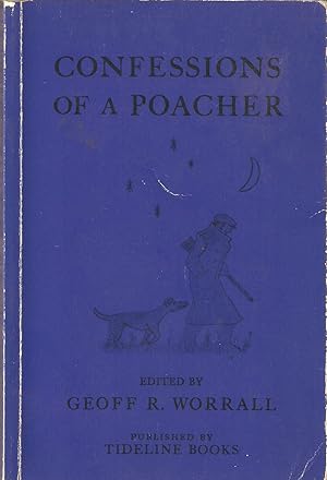 Bild des Verkufers fr THE CONFESSIONS OF A POACHER. Edited by Geoff R. Worrall. Paperback edition. zum Verkauf von Coch-y-Bonddu Books Ltd