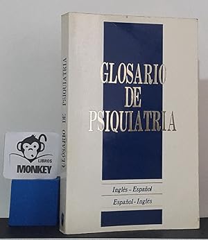 Glosario de psiquiatría. Inglés-Español. Español- Inglés