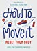 Seller image for How To Move It: Reset Your Body [No Binding ] for sale by booksXpress
