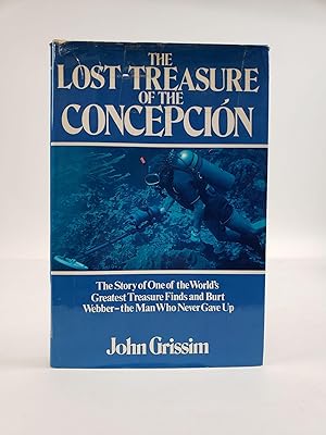 Seller image for THE LOST TREASURE OF THE CONCEPCIN: THE STORY OF ONE OF THE WORLD'S GREATEST TREASURE FINDS AND BURT WEBBER - THE MAN WHO NEVER GAVE UP [INSCRIBED] for sale by Second Story Books, ABAA