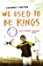 Seller image for We Used to Be Kings [Soft Cover ] for sale by booksXpress