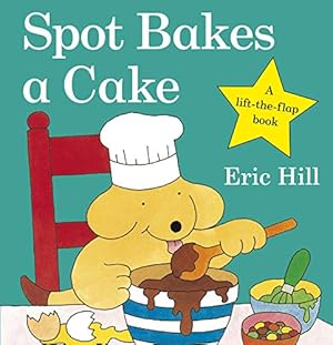 Imagen del vendedor de Spot Bakes a Cake (Spot - Original Lift the Flap) [No Binding ] a la venta por booksXpress