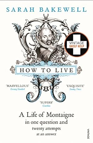Seller image for How to Live: A Life of Montaigne in One Question and Twenty Attempts at an Answer [Soft Cover ] for sale by booksXpress