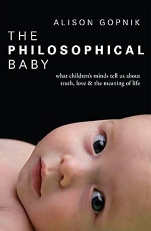 Seller image for The Philosophical Baby: What Children's Minds Tell Us about Truth, Love & the Meaning of Life [Soft Cover ] for sale by booksXpress