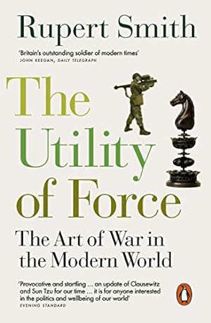 Image du vendeur pour The Utility of Force: The Art of War in the Modern World [Soft Cover ] mis en vente par booksXpress