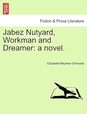 Seller image for Jabez Nutyard, Workman and Dreamer: a novel. for sale by WeBuyBooks