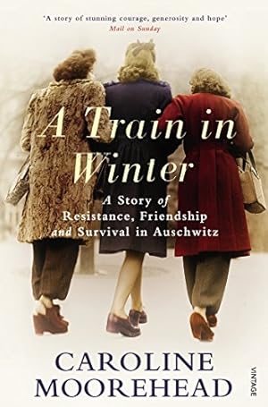 Seller image for A Train in Winter: A Story of Resistance, Friendship and Survival in Auschwitz [Soft Cover ] for sale by booksXpress