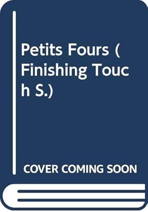 Image du vendeur pour Petits Fours (The Finishing Touch series) mis en vente par WeBuyBooks