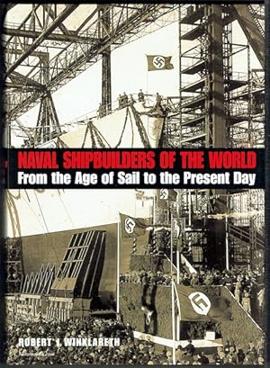 Naval Shipbuilders Of The World: From The Age Of Sail To The Present Day