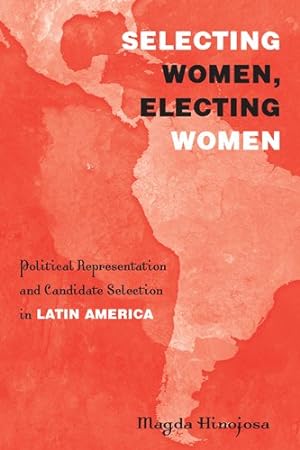 Bild des Verkufers fr Selecting Women, Electing Women : Political Representation and Candidate Selection in Latin America zum Verkauf von GreatBookPricesUK