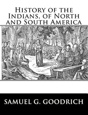 Imagen del vendedor de History of the Indians, of North and South America a la venta por GreatBookPrices