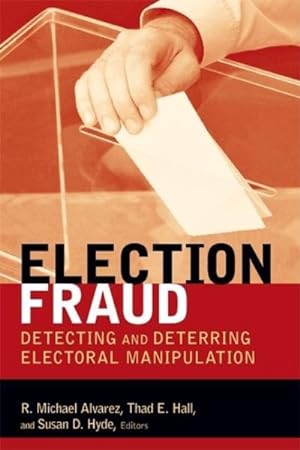 Image du vendeur pour Election Fraud : Detecting and Deterring Electoral Manipulation mis en vente par GreatBookPricesUK
