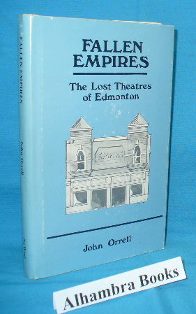 Fallen Empires : The Lost Theatres of Edmonton 1881-1914