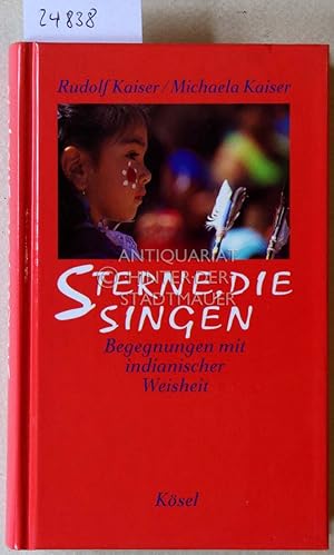Bild des Verkufers fr Sterne, die singen. Begegnungen mit indianischer Weisheit. zum Verkauf von Antiquariat hinter der Stadtmauer