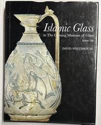 ISLAMIC GLASS In the Corning Museum of Glass Volume One