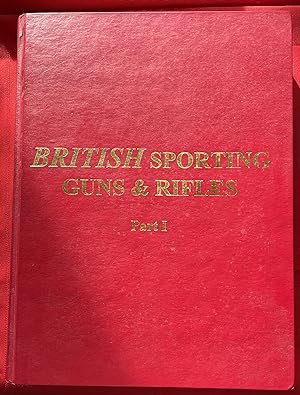 BRITISH SPORTING GUNS & RIFLES, PART I & PART II