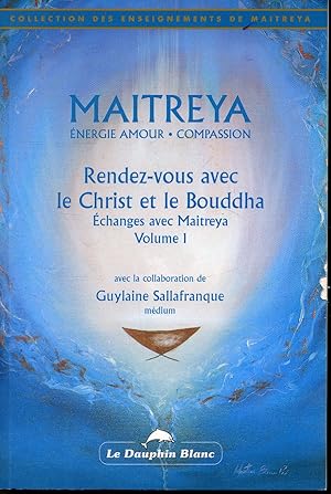 Imagen del vendedor de Rendez-vous avec le Christ et le Bouddha : changes entre Maitreya Volume 1 a la venta por Librairie Le Nord