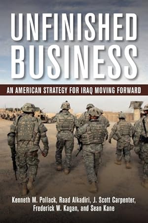 Imagen del vendedor de Unfinished Business : An American Strategy for Iraq Moving Forward a la venta por GreatBookPricesUK