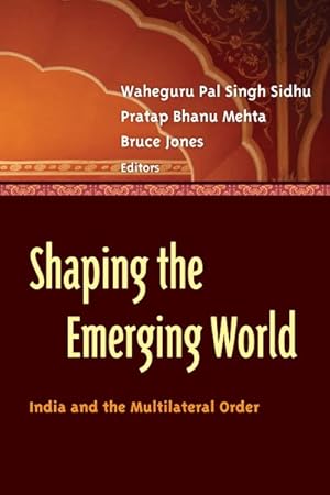 Seller image for Shaping the Emerging World : India and the Multilateral Order for sale by GreatBookPricesUK