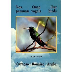 Image du vendeur pour Nos Paranan Onze Vogels Our Birds: Curacao, Bonaire, Aruba (English and Dutch Edition) mis en vente par Buteo Books