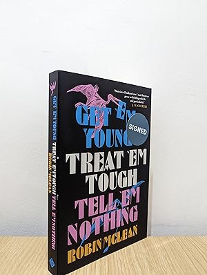 Seller image for Get ?em Young, Treat ?em Tough, Tell ?em Nothing (Signed First Edition) for sale by Fialta Books
