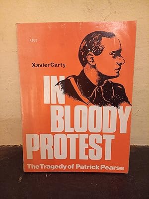 Imagen del vendedor de In Bloody Protest: Tragedy of Patrick Pearse a la venta por Temple Bar Bookshop