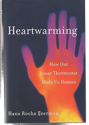 Heartwarming: How Our Inner Thermostat Made Us Human