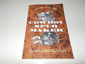 Seller image for Cowboy Spur Maker: The Story of Ed Blanchard for sale by Paradise Found Books